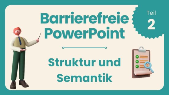 Barrierefreie PowerPoint Teil 2: Struktur und Semantik