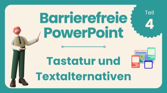 Barrierefreie PowerPoint Teil 4: Tastatur und Textalternativen