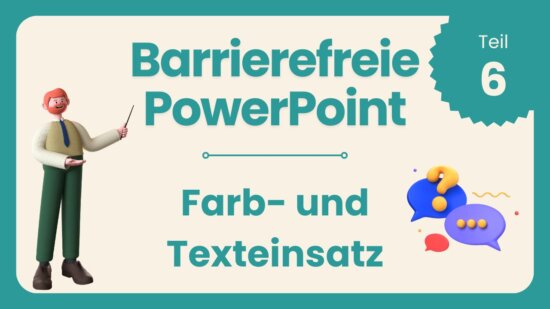 Barrierefreie PowerPoint Teil 6: Farb- und Texteinsatz